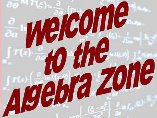 Welcome to the Algebra Zone