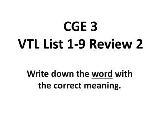 CGE 3 VTL List 1-9 Review 2