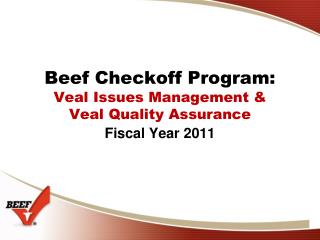 Beef Checkoff Program: Veal Issues Management &amp; Veal Quality Assurance