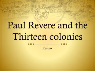 Paul Revere and the Thirteen colonies