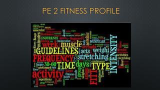 PE 2 Fitness profile