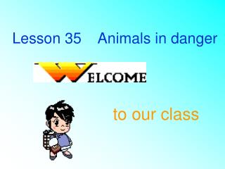 Lesson 35 Animals in danger