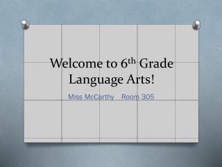 Welcome to 6 th Grade Language Arts!