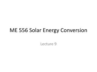 ME 556 Solar Energy Conversion