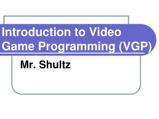 Introduction to Video Game Programming (VGP)