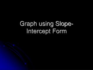 Graph using Slope-Intercept Form