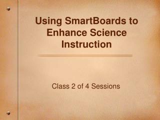 Using SmartBoards to Enhance Science Instruction