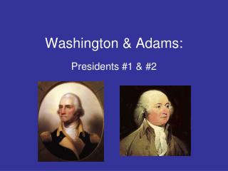 Washington &amp; Adams: