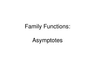 Family Functions: Asymptotes