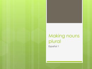 Making nouns plural