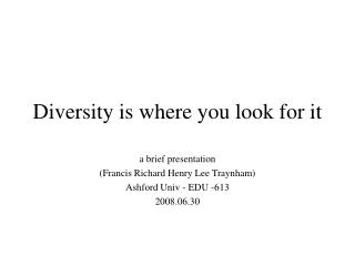 Diversity is where you look for it