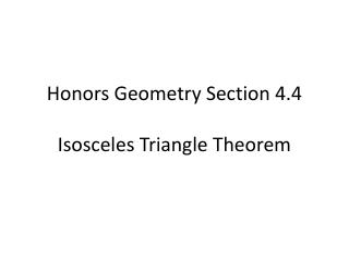 Honors Geometry Section 4.4 Isosceles Triangle Theorem