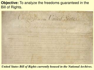 Objective: To analyze the freedoms guaranteed in the Bill of Rights.