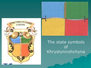 The state symbols of Khrystynivshchyna
