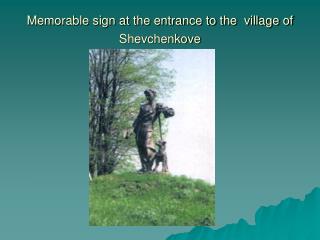 Memorable sign at the entrance to the village of Shevchenkove