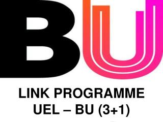 LINK PROGRAMME UEL – BU (3+1)
