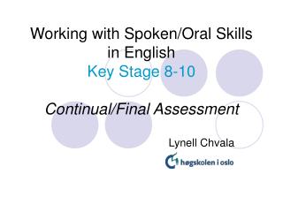 Working with Spoken/Oral Skills in English Key Stage 8-10 Continual/Final Assessment