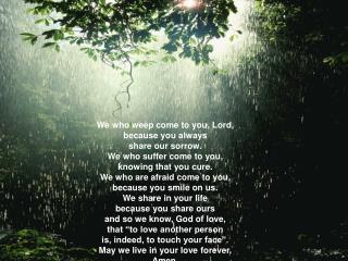 We who weep come to you, Lord