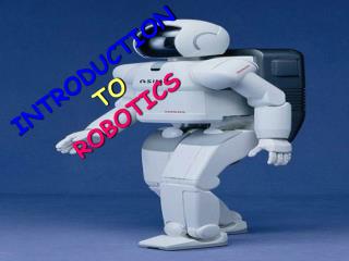 INTRODUCTION TO ROBOTICS