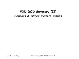VXD DOD Summary (II) Sensors &amp; Other system Issues