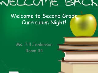 Welcome to Second Grade Curriculum Night!