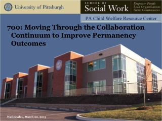 700: Moving Through the Collaboration Continuum to Improve Permanency Outcomes