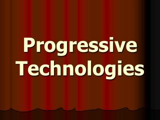 Progressive Technologies