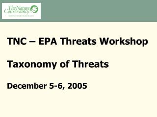 TNC – EPA Threats Workshop Taxonomy of Threats December 5-6, 2005