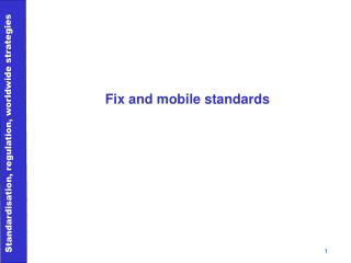 Fix and mobile standards