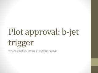 Plot approval: b-jet trigger