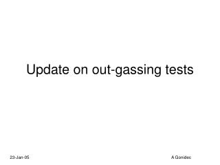 Update on out-gassing tests