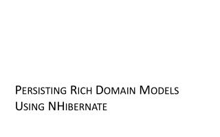 Persisting Rich Domain Models Using NHibernate