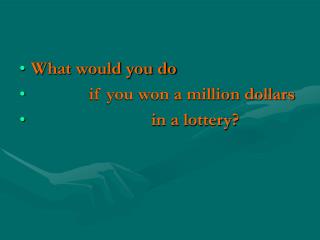 What would you do if you won a million dollars