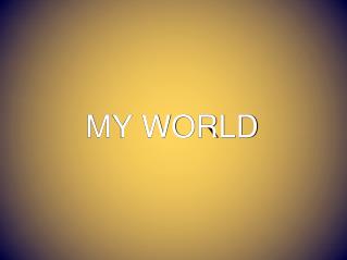 MY WORLD