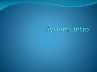 Systems Intro