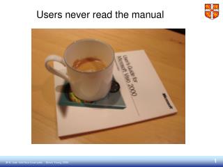 Users never read the manual