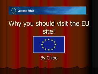 Why you should visit the EU site!