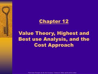 Chapter 12 Value Theory, Highest and Best use Analysis, and the Cost Approach