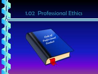 1.02 Professional Ethics
