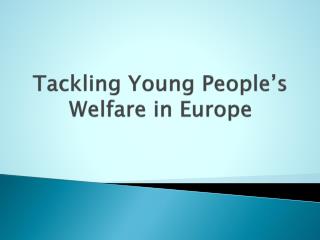 Tackling Young People’s Welfare in Europe