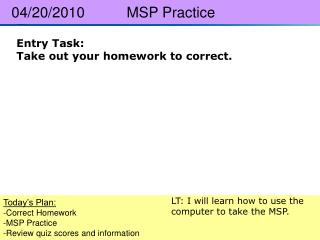 Entry Task: Take out your homework to correct.