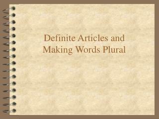 Definite Articles and Making Words Plural