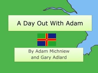 A Day Out With Adam
