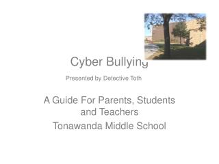 Cyber Bullying Presented by Detective Toth