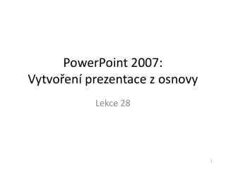 PowerPoint 2007: Vytvoření prezentace z osnovy