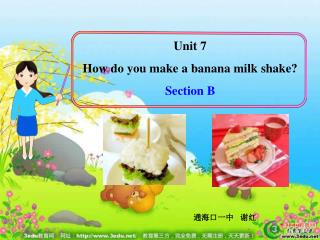 Unit 7 How do you make a banana milk shake? Section B