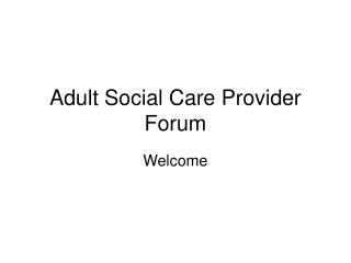 Adult Social Care Provider Forum