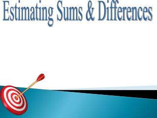 Estimating Sums &amp; Differences