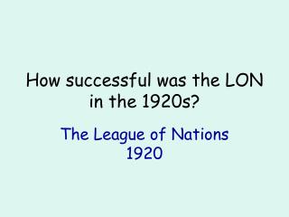 How successful was the LON in the 1920s?