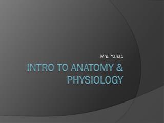 Intro to Anatomy &amp; Physiology